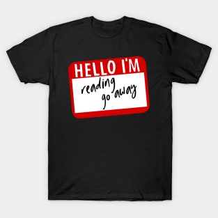 Hello I'm reading go away T-Shirt